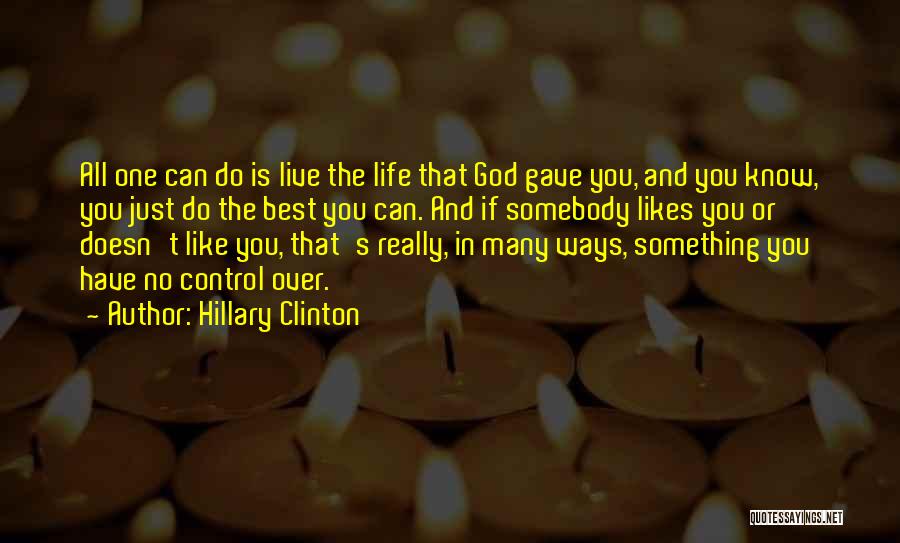 God Gave You Life Quotes By Hillary Clinton