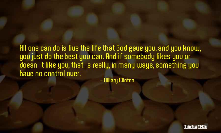 God Gave You Life Quotes By Hillary Clinton