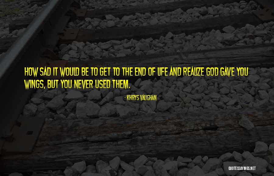 God Gave You Life Quotes By Khrys Vaughan