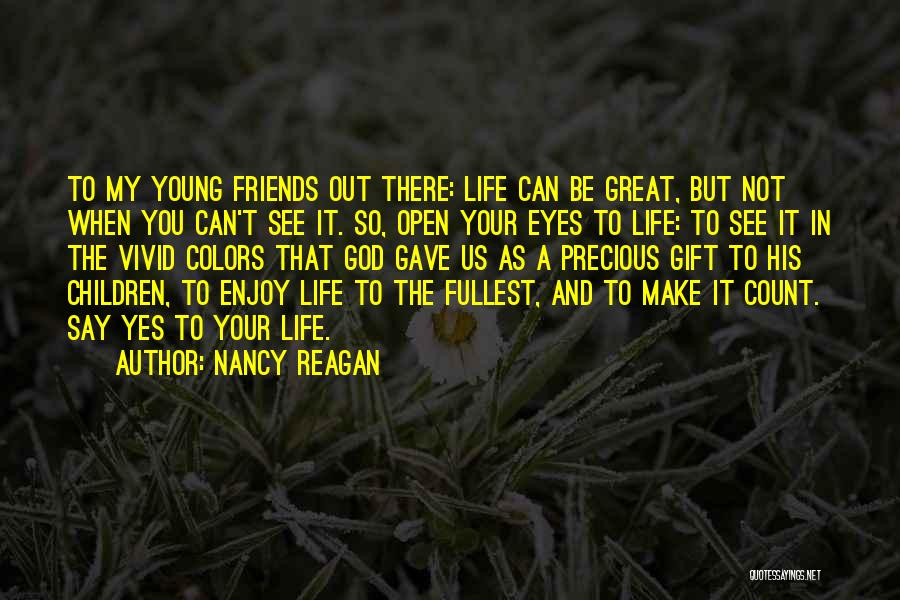 God Gave You Life Quotes By Nancy Reagan