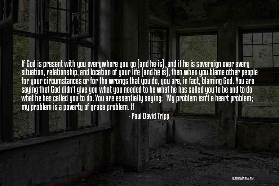 God Gave You Life Quotes By Paul David Tripp