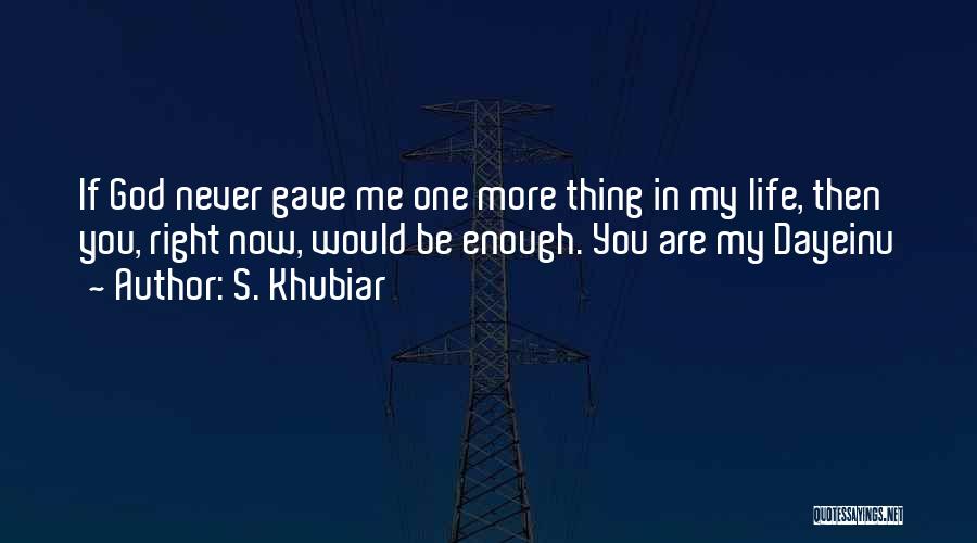 God Gave You Me Quotes By S. Khubiar