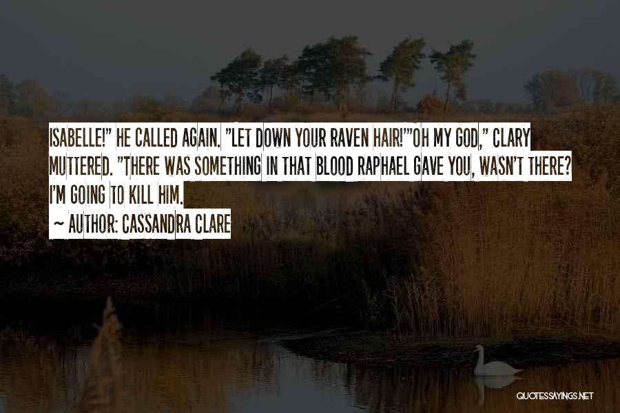 God Gave You Quotes By Cassandra Clare