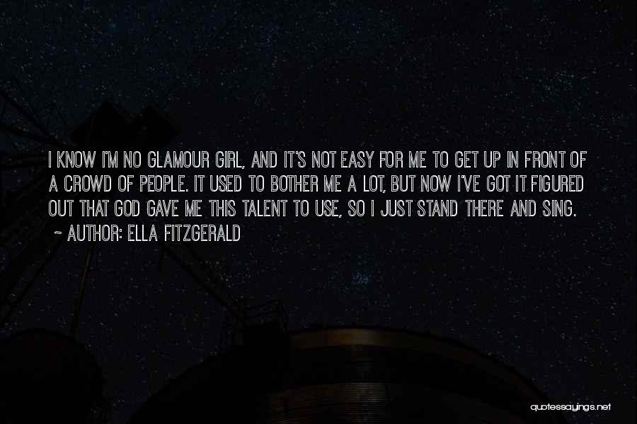 God Gave You Talent Quotes By Ella Fitzgerald