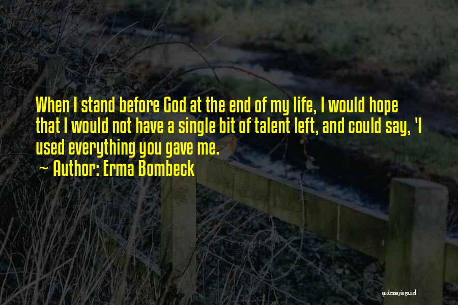 God Gave You Talent Quotes By Erma Bombeck