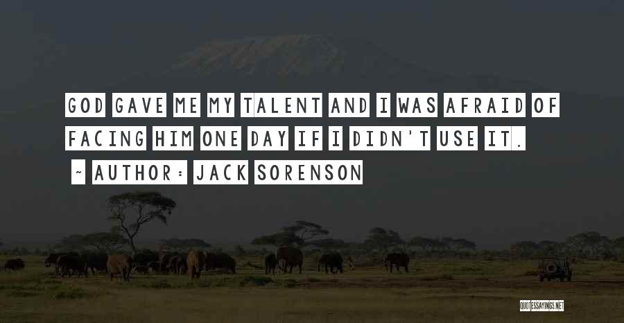 God Gave You Talent Quotes By Jack Sorenson