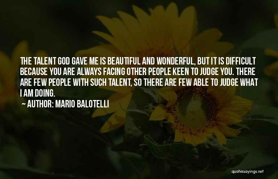 God Gave You Talent Quotes By Mario Balotelli