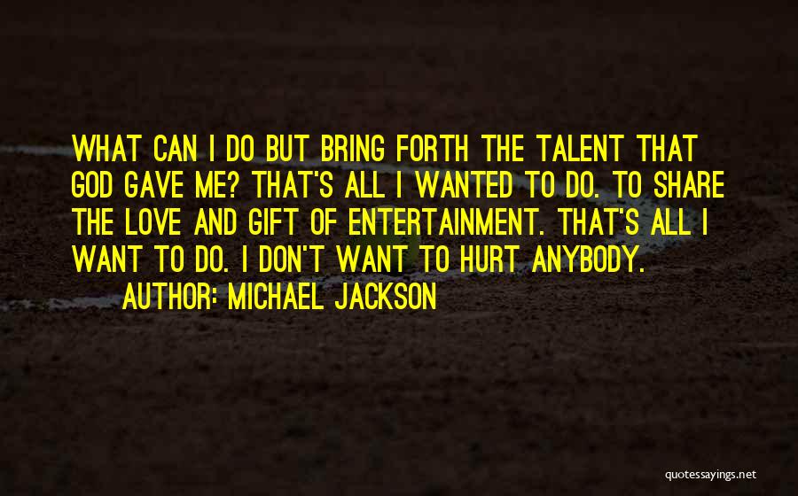 God Gave You Talent Quotes By Michael Jackson