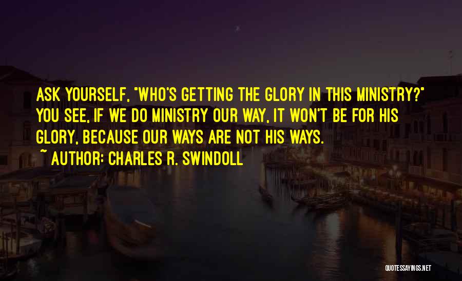 God Getting The Glory Quotes By Charles R. Swindoll