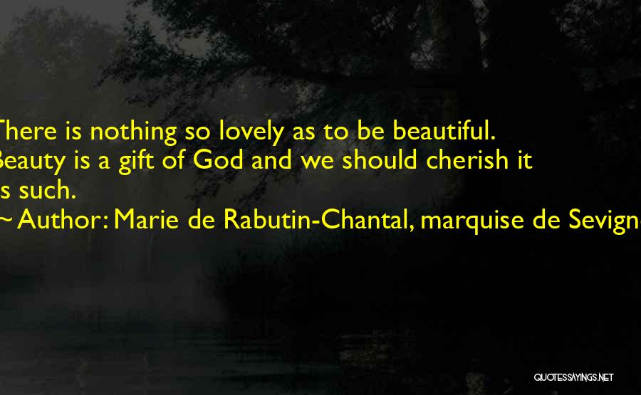 God Gift Beauty Quotes By Marie De Rabutin-Chantal, Marquise De Sevigne