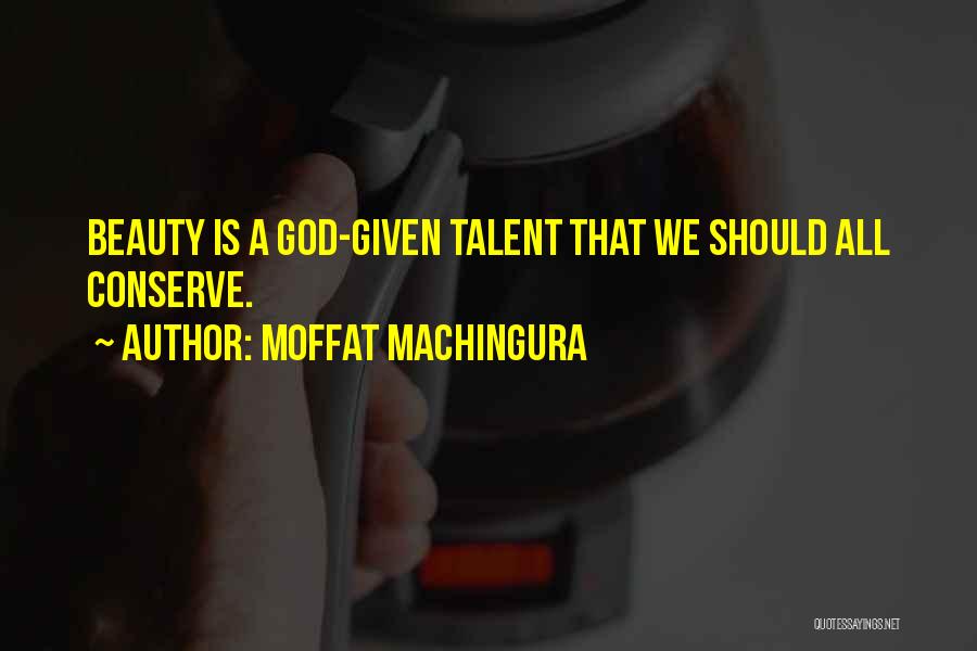 God Gift Beauty Quotes By Moffat Machingura