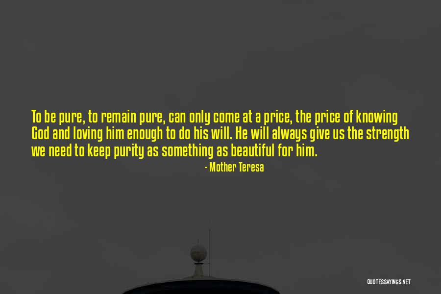 God Give Him Strength Quotes By Mother Teresa God Give Him Strength Quotes By Mother Teresa