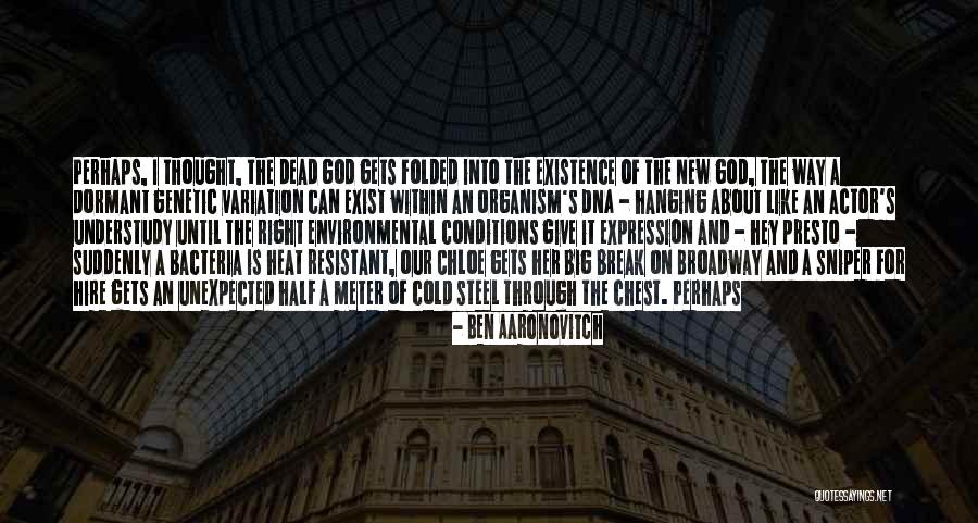 God Give Me A Break Quotes By Ben Aaronovitch God Give Me A Break Quotes By Ben Aaronovitch