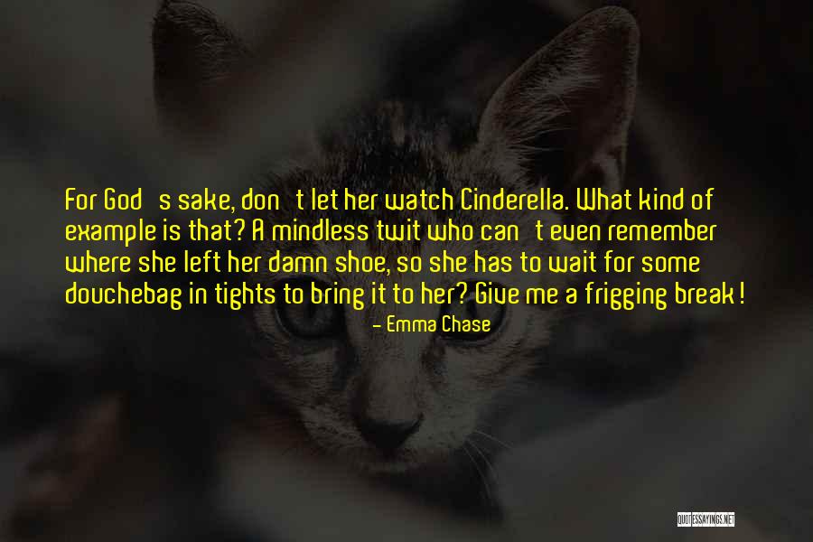 God Give Me A Break Quotes By Emma Chase God Give Me A Break Quotes By Emma Chase