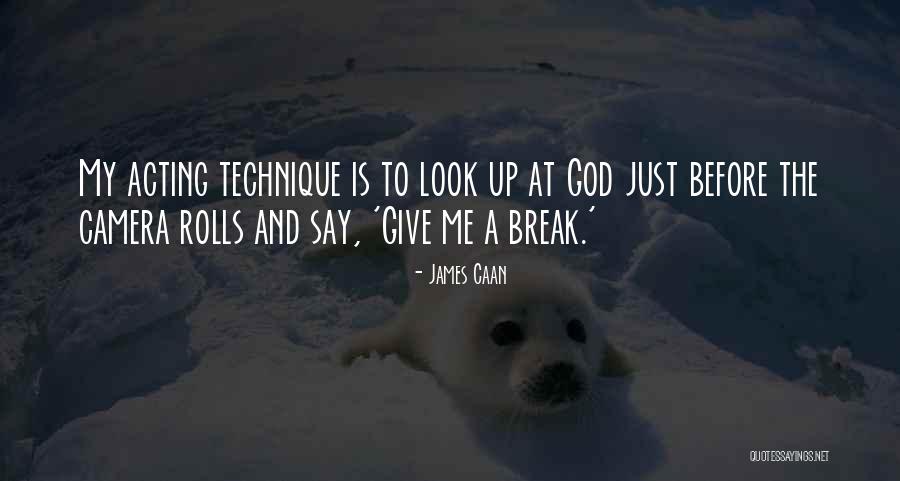 God Give Me A Break Quotes By James Caan God Give Me A Break Quotes By James Caan