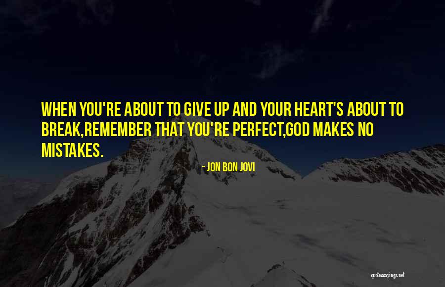God Give Me A Break Quotes By Jon Bon Jovi God Give Me A Break Quotes By Jon Bon Jovi