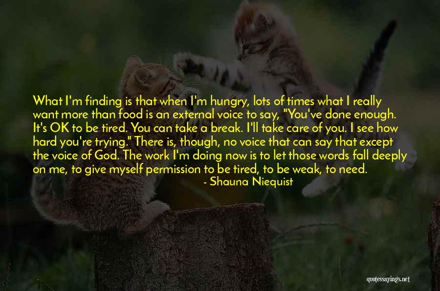 God Give Me A Break Quotes By Shauna Niequist God Give Me A Break Quotes By Shauna Niequist