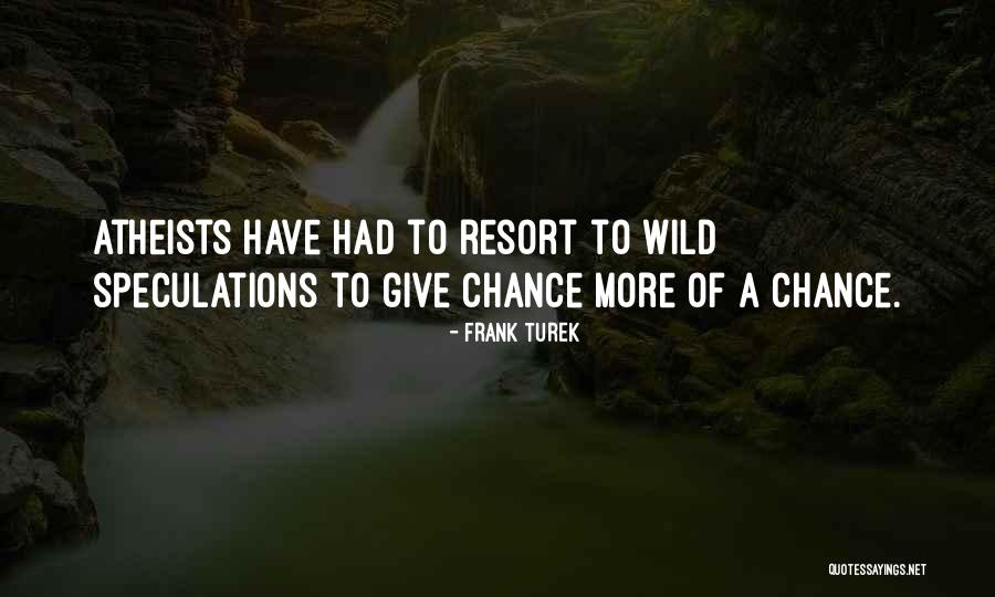 God Give Me A Chance Quotes By Frank Turek God Give Me A Chance Quotes By Frank Turek