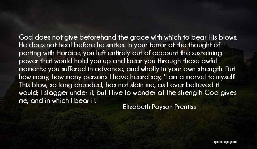 God Give Me A Strength Quotes By Elizabeth Payson Prentiss God Give Me A Strength Quotes By Elizabeth Payson Prentiss