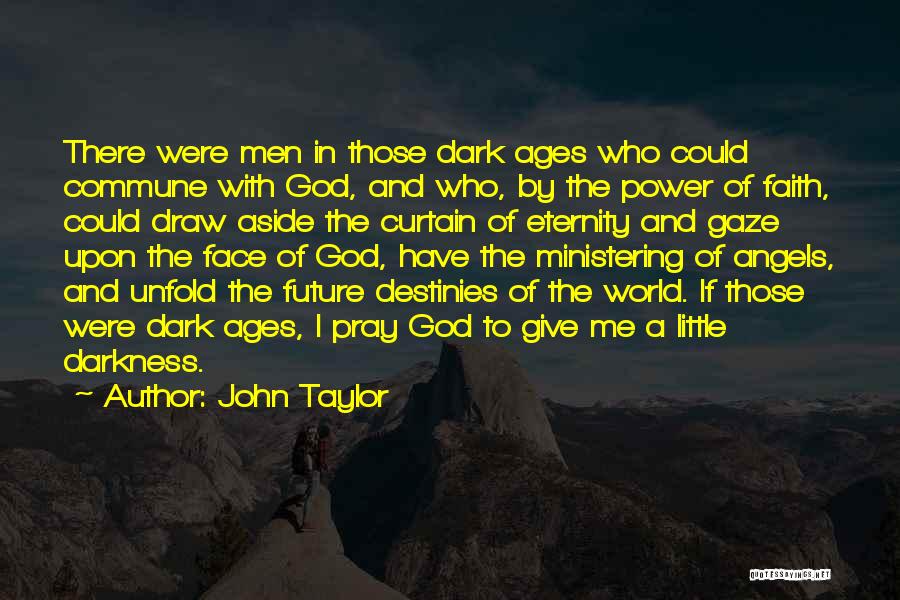God Give Me Faith Quotes By John Taylor