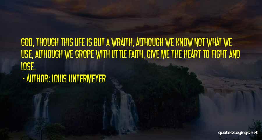 God Give Me Faith Quotes By Louis Untermeyer