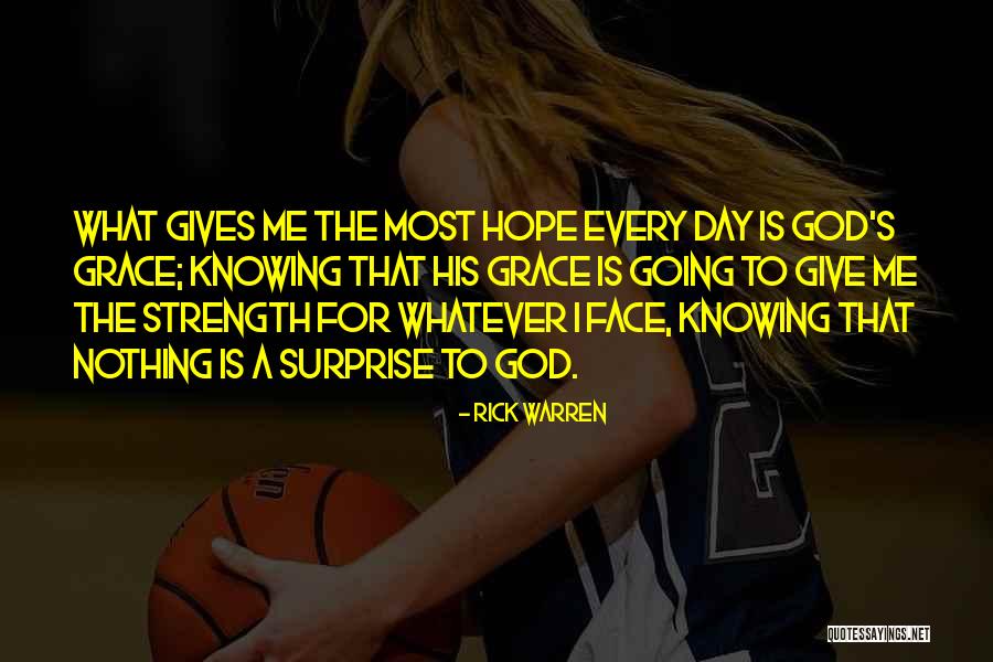 God Give Me Hope And Strength Quotes By Rick Warren God Give Me Hope And Strength Quotes By Rick Warren