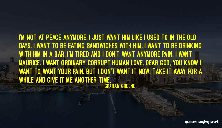 God Give Me Peace Quotes By Graham Greene