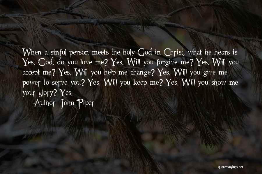 God Give Me Power To Change Things Quotes By John Piper