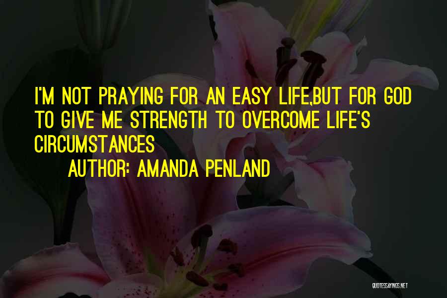 God Give Me Strength Quotes By Amanda Penland