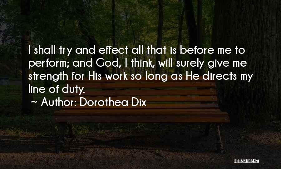 God Give Me Strength Quotes By Dorothea Dix