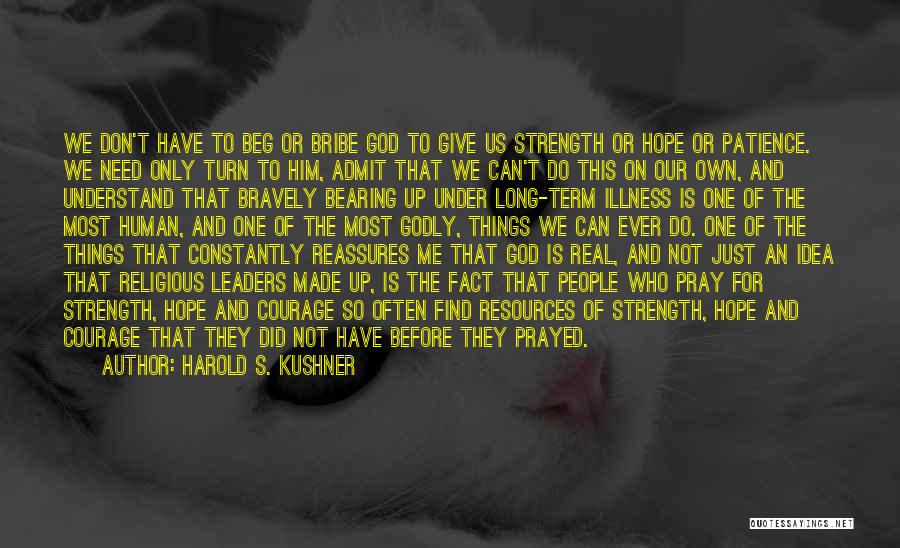 God Give Me Strength Quotes By Harold S. Kushner