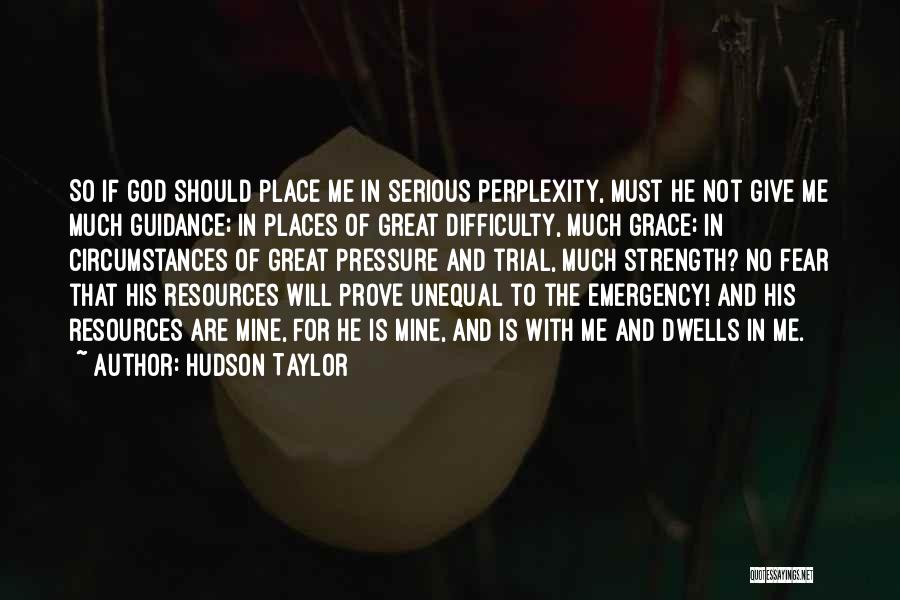 God Give Me Strength Quotes By Hudson Taylor