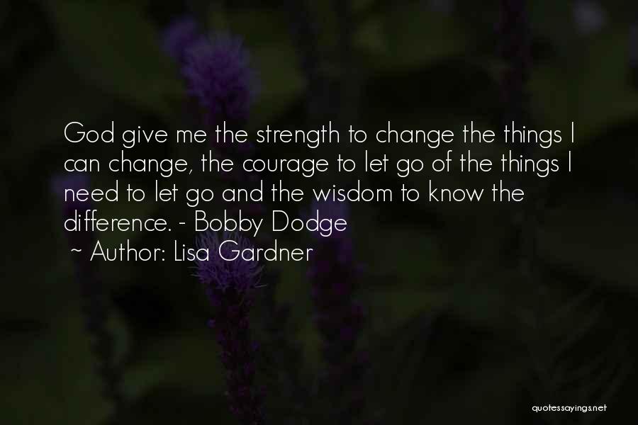 God Give Me Strength Quotes By Lisa Gardner