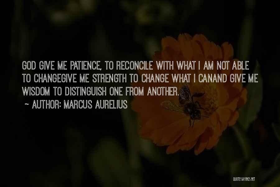 God Give Me Strength Quotes By Marcus Aurelius