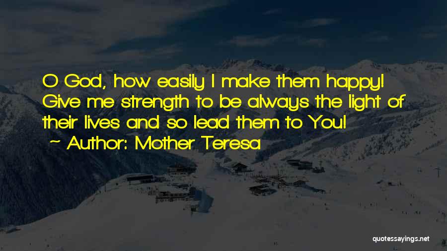 God Give Me Strength Quotes By Mother Teresa