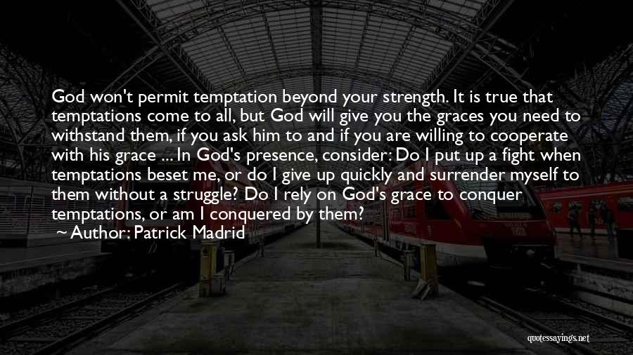 God Give Me Strength Quotes By Patrick Madrid