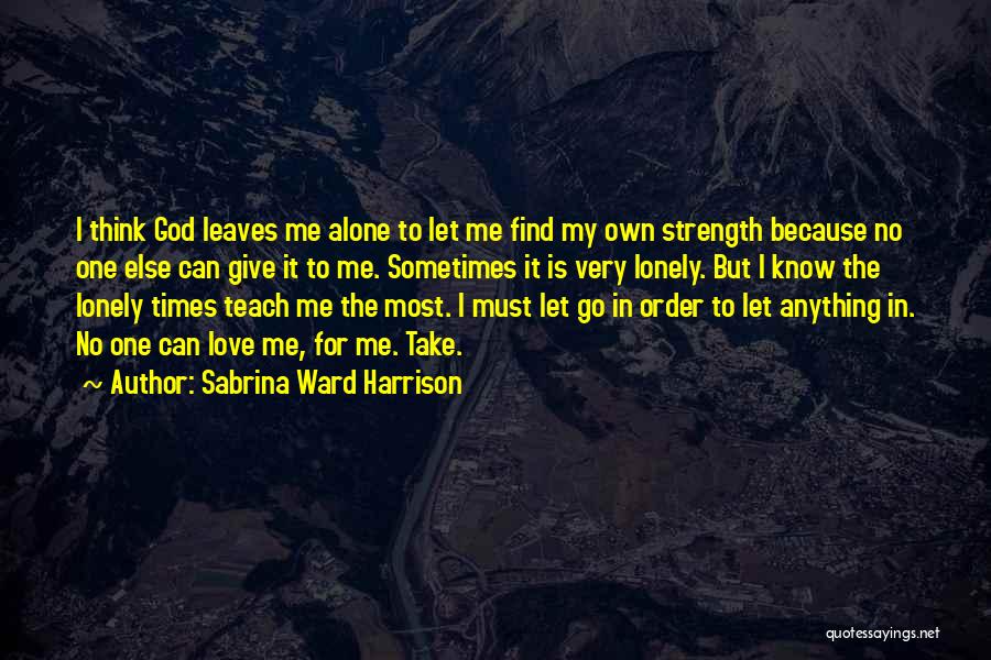 God Give Me Strength Quotes By Sabrina Ward Harrison