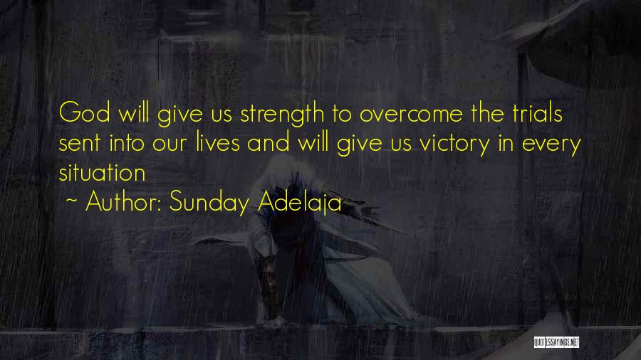 God Give Us Trials Quotes By Sunday Adelaja