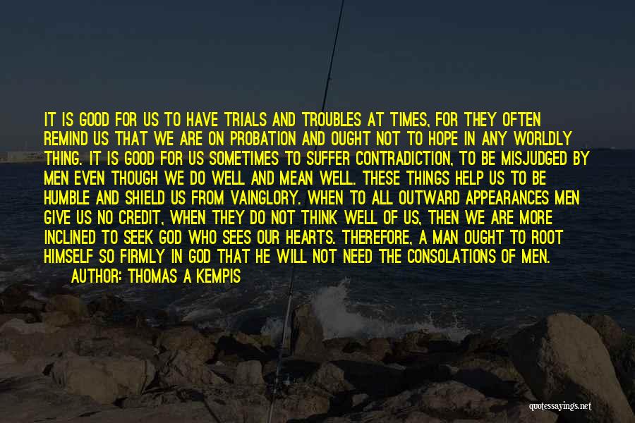 God Give Us Trials Quotes By Thomas A Kempis