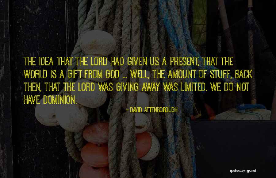 God Given Gift Quotes By David Attenborough God Given Gift Quotes By David Attenborough