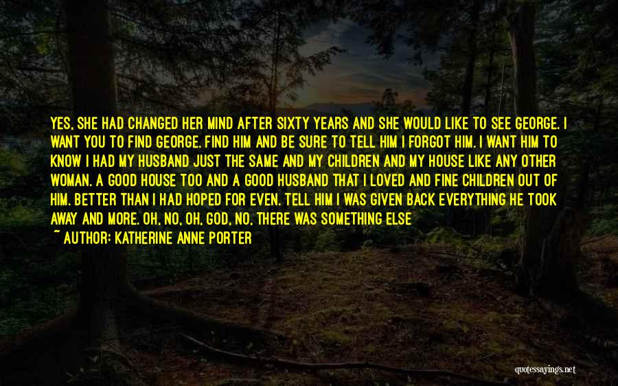 God Given Husband Quotes By Katherine Anne Porter