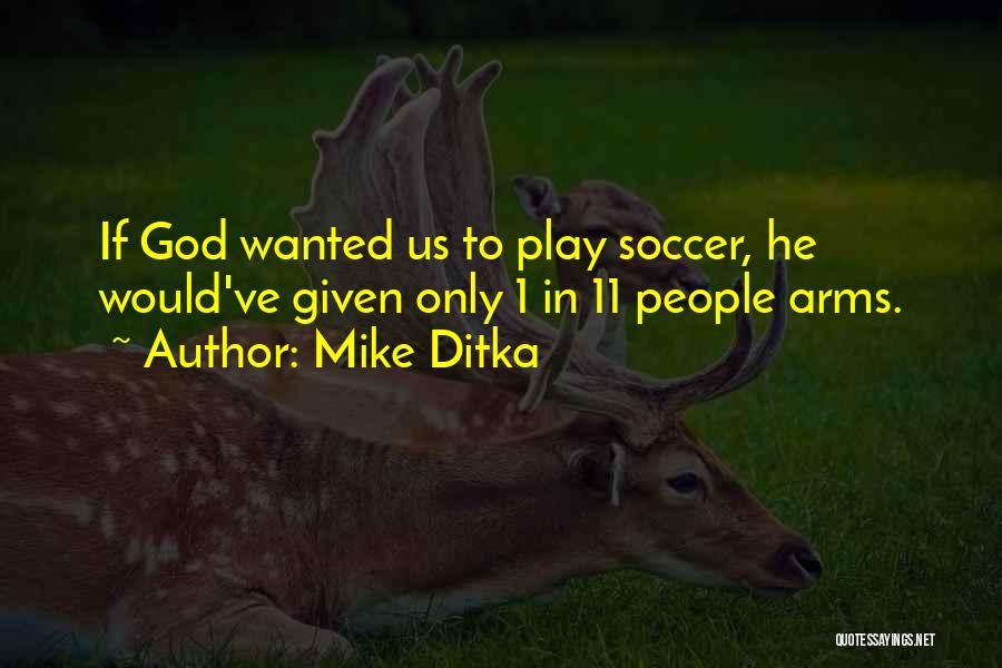 God Given Life Quotes By Mike Ditka