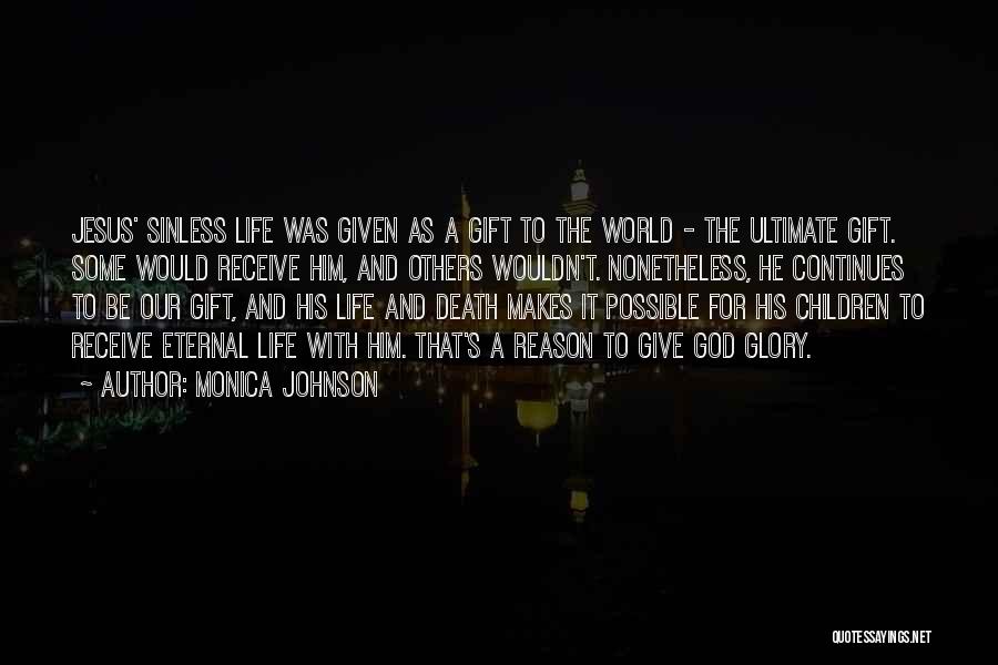 God Given Life Quotes By Monica Johnson