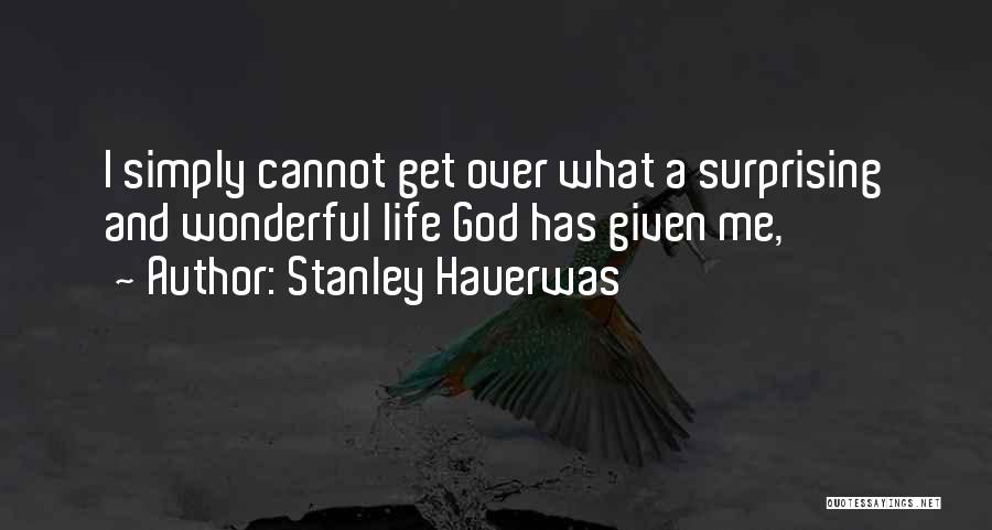 God Given Life Quotes By Stanley Hauerwas