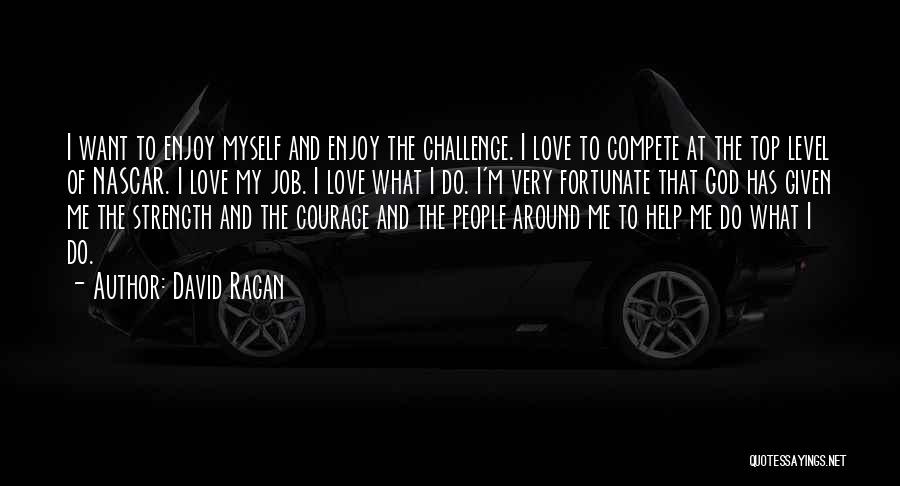 God Given Strength Quotes By David Ragan