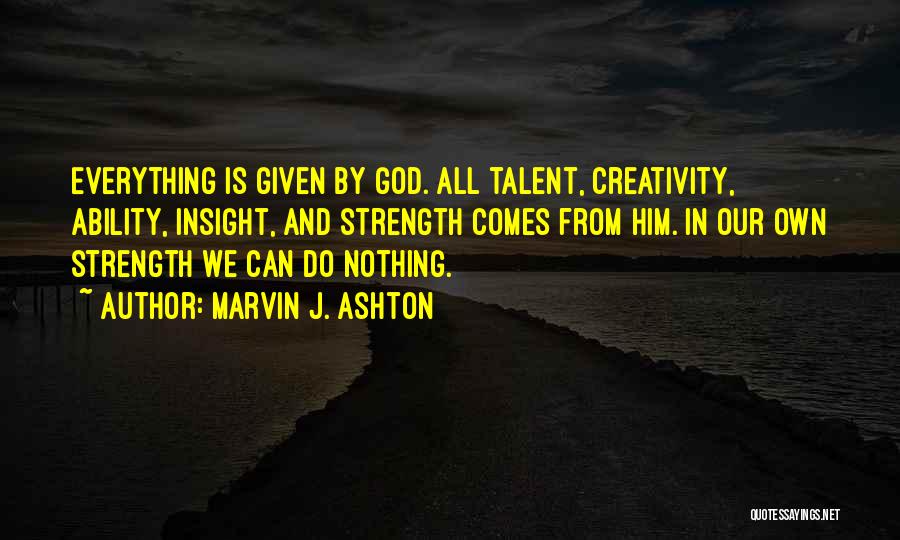 God Given Strength Quotes By Marvin J. Ashton