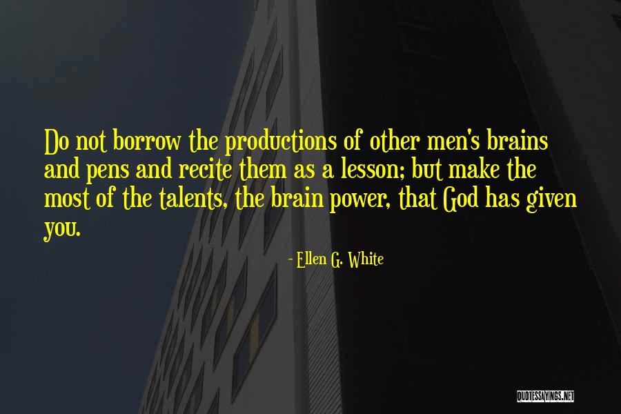 God Given Talents Quotes By Ellen G. White God Given Talents Quotes By Ellen G. White
