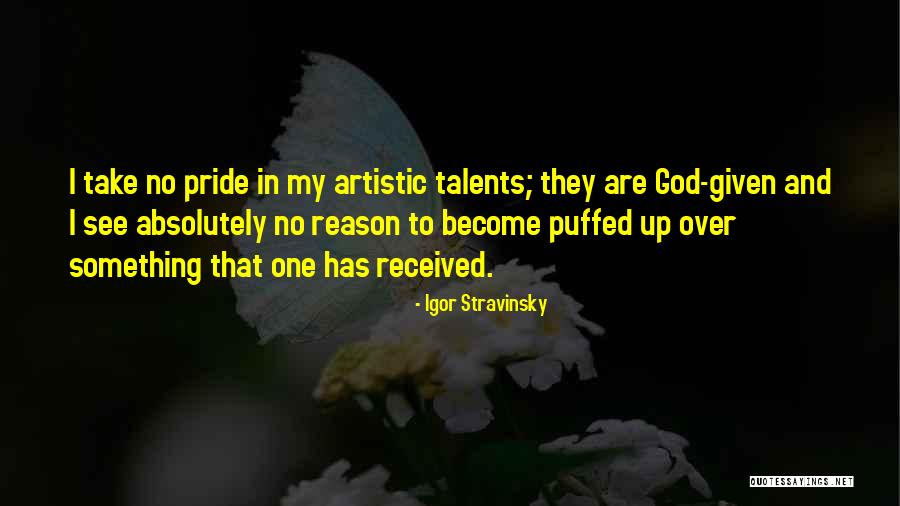God Given Talents Quotes By Igor Stravinsky God Given Talents Quotes By Igor Stravinsky
