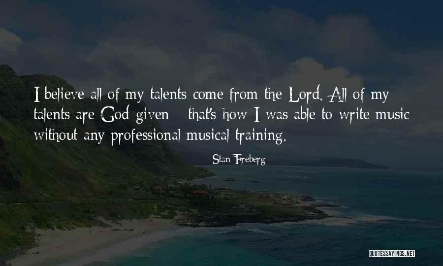 God Given Talents Quotes By Stan Freberg God Given Talents Quotes By Stan Freberg