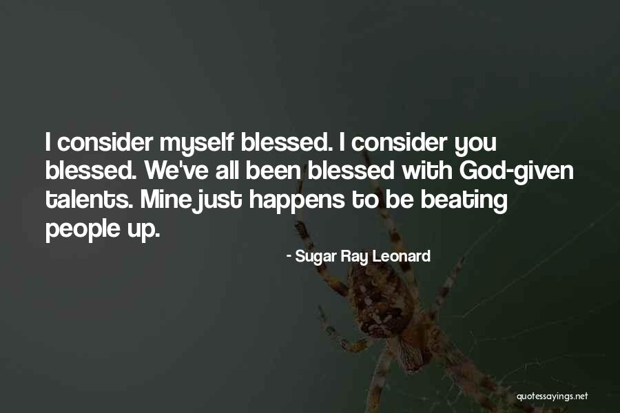 God Given Talents Quotes By Sugar Ray Leonard God Given Talents Quotes By Sugar Ray Leonard